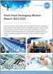 全球生鮮食品包裝市場分析2022-2032：按材料（塑料,金屬,紙/紙板,玻璃）,用途,包裝類型預測,地區/主要國家,主要公司,效果分析和COVID-19復蘇