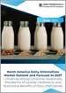 北美乳製品替代品市場 - 到 2027 年的展望和預測：在乳製品替代品的營養益處的推動下，消費者意識的提高、乳糖不耐症的流行