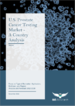 美國的前列腺癌檢驗市場 (2022-2030年):各生物標記類型、用途、終端用戶、地區的分析、預測