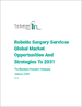 到 2031 年的全球機器人手術服務市場機遇和戰略