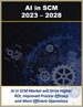 供應鏈管理 (SCM) 用AI的全球市場 (2023～2028年):各技術、流程、解決方案、管理功能 (自動化、計劃&物流、庫存、風險)、部署模式、業務類型、產業