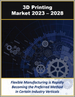 3D列印的全球市場 (2023～2028年):各印表機類型、材料、軟體、用途、服務、解決方案、產業