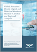 先進牙科數位和機器人解決方案的全球市場：按產品、最終用戶和國家進行分析和預測（2023-2032 年）