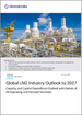液化天然氣產業展望：按產能和資本投資劃分 - 到 2027 年所有營運和計畫接收站的詳細信息