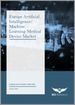 歐洲AI（人工智慧）/ML（機器學習）醫療設備市場分析與預測（2022-2032）