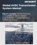 高壓直流輸電 (HVDC) 系統市場規模、佔有率及成長分析（按類型、技術、應用和地區）- 2025-2032 年產業預測