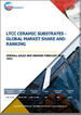 低溫共燒陶瓷基板：全球市佔率及排名、總收入及需求預測（2025-2031年）