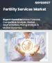 生育治療服務市場規模、佔有率和成長分析（按手術、服務、最終用戶和地區分類）－2026-2033年產業預測
