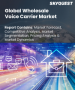 批發語音業者市場規模、佔有率和成長分析（按服務、技術和地區分類）－2026-2033年產業預測
