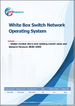 白盒交換器網路作業系統：全球市場佔有率和排名、總收入和需求預測（2026-2032 年）
